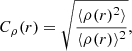 $$ \begin{aligned} C_{\rho }(r) = \sqrt{\frac{\langle \rho (r)^2 \rangle }{\langle \rho (r) \rangle ^2}}, \end{aligned} $$