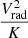 $ {\frac{{V}_{{\rm rad}}^{{2}}}{{K}}} $