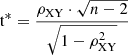 $$ \begin{aligned} {\rm t}^{*} = \frac{\rho _{\rm XY}\cdot \sqrt{n-2}}{\sqrt{1-\rho _{\rm XY}^2}} \end{aligned} $$