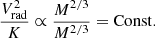$$ \begin{aligned} \frac{V_{\rm rad}^2}{K} \propto \frac{M^{2/3}}{M^{2/3}} = \mathrm{Const}. \end{aligned} $$