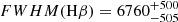 $ FWHM(\mathrm{H\beta}) = 6760_{-505}^{+500} $