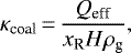 \begin{equation*}\kappa_{\textrm{coal}}\,{=}\,\frac{Q_{\textrm{eff}}}{x_{\textrm{R}} H \rho_{\textrm{g}}},\end{equation*}