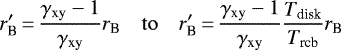 \begin{equation*}r&#x0027;_{\textrm{B}}\,{=}\,\frac{\gamma_{\textrm{xy}}-1}{\gamma_{\textrm{xy}}} r_{\textrm{B}}\quad \mathrm{to} \quadr&#x0027;_{\textrm{B}}\,{=}\,\frac{\gamma_{\textrm{xy}}-1}{\gamma_{\textrm{xy}}} \frac{T_{\textrm{disk}}}{T_{\textrm{rcb}}} r_{\textrm{B}} \quad\end{equation*}