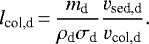\begin{equation*}l_{\textrm{col,d}}\,{=}\,\frac{m_{\textrm{d}}}{\rho_{\textrm{d}}\sigma_{\textrm{d}}} \frac{v_{\textrm{sed,d}}}{v_{\textrm{col,d}}}.\end{equation*}