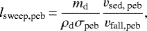 \begin{equation*}l_{\textrm{sweep,peb}}\,{=}\,\frac{m_{\textrm{d}}}{\rho_{\textrm{d}}\sigma_{\textrm{peb}}} \frac{v_{\textrm{sed, peb}}}{v_{\textrm{fall,peb}}},\end{equation*}
