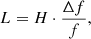 $$ \begin{aligned} L = H \cdot \frac{\Delta f}{f}, \end{aligned} $$