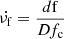 $ \dot{\nu_{\mathrm{f}}} = \frac{d\mathrm{f}}{Df_{\mathrm{c}}} $
