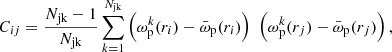 $$ \begin{aligned} C_{ij} = \frac{N_{\rm jk} - 1}{N_{\rm jk}}\sum \limits _{k=1}^{N_{\rm jk}} \left(\omega _{\rm p}^k(r_i) - \bar{\omega }_{\rm p}(r_i) \right) \,\, \left(\omega _{\rm p}^k(r_j) - \bar{\omega }_{\rm p}(r_j) \right), \end{aligned} $$