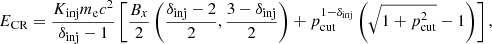 $$ \begin{aligned} E_{\rm CR} = \frac{K_{\rm inj} m_{\rm e} c^2}{\delta _{\rm inj}-1} \left[\frac{B_x}{2} \left(\frac{\delta _{\rm inj}-2}{2},\frac{3-\delta _{\rm inj}}{2}\right) + p_{\rm cut}^{1-\delta _{\rm inj}} \left(\sqrt{1+p_{\rm cut}^2}-1\right)\right], \end{aligned} $$