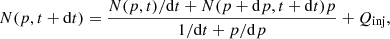 $$ \begin{aligned} N(p,t+\mathrm{d}t)=\frac{{{N(p,t)}/{\mathrm{d}t}} + N(p+\mathrm{d}p,t+\mathrm{d}t){{p}}}{1/\mathrm{d}t + {{p}}/\mathrm{d}p} + Q_{\rm inj}, \end{aligned} $$