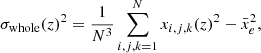 $$ \begin{aligned} {{\sigma _{\rm whole}}}(z)^2 = \frac{1}{N^3} \sum _{i,j,k=1}^N x_{i,j,k}(z)^2 - \bar{x}_e^2, \end{aligned} $$