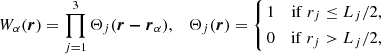 $$ \begin{aligned} \begin{aligned}&W_\alpha (\boldsymbol{r})=\prod _{j=1}^3 \Theta _j(\boldsymbol{r-r}_\alpha ),&\Theta _j(\boldsymbol{r})= \left\{ \begin{aligned}&1&\mathrm{if} \ r_j\le L_j/2, \\&0&\mathrm{if} \ r_j > L_j/2,\\ \end{aligned} \right. \end{aligned} \end{aligned} $$
