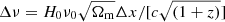 $ \Delta \nu =H_0 \nu_0 \sqrt{\Omega_{\mathrm{m}}} \Delta x /[c \sqrt{(1+z)}] $