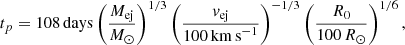 $$ \begin{aligned} t_{p} = 108\,\mathrm{days} \left( \frac{M_{\rm ej}}{M_\odot }\right)^{1/3} \left(\frac{v_{\rm ej}}{100\,\mathrm{km\,s}^{-1}} \right)^{-1/3} \left(\frac{R_0}{100\,R_\odot } \right)^{1/6}, \end{aligned} $$