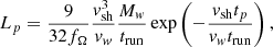 $$ \begin{aligned} L_{p} = \frac{9}{32 f_\Omega } \frac{v_{\rm sh}^3}{v_{w}}\frac{M_{w}}{t_{\rm run}} \exp \left(-\frac{v_{\rm sh}t_{p}}{v_{w} t_{\rm run}} \right), \end{aligned} $$