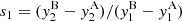 $$ \begin{aligned} s_1 = (y_2^\mathrm{B}-y_2^\mathrm{A}) / (y_1^\mathrm{B}-y_1^\mathrm{A}) \end{aligned} $$