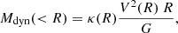$$ \begin{aligned} M_{\rm dyn}( < R) = \kappa ( {\tiny R} ) \frac{V^2(R) \ R}{G} ,\end{aligned} $$
