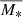 $ \overline{M_*} $