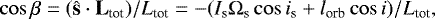 \begin{equation*}\cos \beta = (\hat{\textbf{s}} \cdot {\textbf{L}}_{\textrm{tot}})/L_{\textrm{tot}} = - (I_{\textrm{s}} \Omega_{\textrm{s}} \cos i_{\textrm{s}} + l_{\textrm{orb}} \cos i)/ L_{\textrm{tot}},\end{equation*}