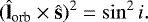 \begin{equation*}(\hat{\textbf{l}}_{\textrm{orb}} \times \hat{\textbf{s}})^{2} = \sin^{2} i.\end{equation*}