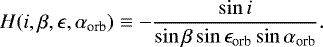 \begin{equation*}H(i, \beta, \epsilon, \alpha_{\textrm{orb}}) \equiv -\frac{\sin i}{\sin \beta \sin \epsilon_{\textrm{orb}} \sin \alpha_{\textrm{orb}}}.\end{equation*}