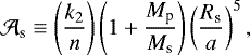 \begin{equation*}{\cal A}_{\textrm{s}} \equiv \left(\frac{k_{2}}{n} \right) \left(1 + \frac{M_{\textrm{p}}}{M_{\textrm{s}}} \right) \left(\frac{R_{\textrm{s}}}{a} \right)^{5},\end{equation*}