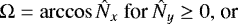 \begin{equation*}\Omega = \arccos \hat{N}_{x} \mbox{for $\hat{N}_{y} \geq 0,$ or}\end{equation*}