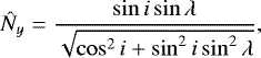 \begin{equation*}\hat{N}_{y} = \frac{\sin i \sin \lambda}{\sqrt{\cos^{2} i + \sin^{2} i \sin^{2} \lambda}},\end{equation*}