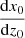 $ \frac{\mathrm{d}{x_0}}{\mathrm{d}{z_0}} $