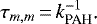 \begin{equation*}\tau_{m,m}\,{=}\,k_{\text{PAH}}^{-1} \text{.}\end{equation*}