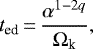 \begin{equation*}t_{\text{ed}}\,{=}\,\frac{\alpha^{1-2q}}{\Omega_{\text{k}}},\end{equation*}