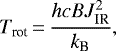 \begin{equation*}T_{\text{rot}}\,{=}\,\frac{hcBJ_{\text{IR}}^2}{k_{\text{B}}},\end{equation*}