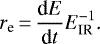 \begin{equation*}r_{\text{e}}\,{=}\,\frac{\text{d}E}{\text{d}t} E_{\text{IR}}^{-1} \text{.}\end{equation*}