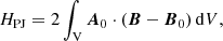$$ \begin{aligned} H_{\mathrm{PJ}}=2\int _{\rm V}{{\boldsymbol{A}}_{0}}\cdot \left({\boldsymbol{B}}-{{\boldsymbol{B}}_{0}}\right) \mathrm{d}V, \end{aligned} $$