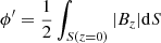 $ \phi^\prime=\frac{1}{2}\int_{S(z=0)}|{B_{z}}|\mathrm{d}S $