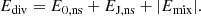 $$ \begin{aligned} E_{\mathrm{div}}= E_{\mathrm{0,ns}}+E_{\mathrm{J,ns}}+|E_{\mathrm{mix}}|. \end{aligned} $$