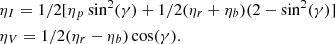 $$ \begin{aligned}&\eta _I = 1/2[\eta _p \sin ^2(\gamma ) + 1/2 (\eta _r+\eta _b) (2-\sin ^2(\gamma )] \\&\eta _V = 1/2(\eta _r-\eta _b) \cos (\gamma ). \nonumber \end{aligned} $$