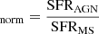 $ _{\mathrm{norm}}=\frac{\mathrm{SFR}_{\mathrm{AGN}}}{\mathrm{SFR_{MS}}} $
