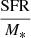 $ \frac{\mathrm{SFR}}{M_*} $