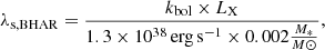 $$ \begin{aligned} \lambda _{\rm s,BHAR}=\frac{k_{\rm bol} \times L_{\rm X}}{1.3\times 10^{38}\,\mathrm{erg\,s^{-1}}\times 0.002\frac{M_*}{M\odot }}, \end{aligned} $$
