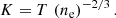 $$ \begin{aligned} K = T \, \left( n_{\rm e} \right)^{-2/3} . \end{aligned} $$