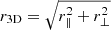 $ r_{\mathrm{3D}} = \sqrt{r_\parallel^2 + r_\perp^2} $