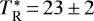 $T_{\textrm{R}}^{*}\,{=}\,23\,{\pm}\,2$
