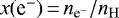 $x({\textrm{e}^{-}})\,{=}\,n_{{\textrm{e}^{-}}}/n_{\mathrm{H}}$
