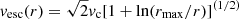 $ v_{\mathrm{esc}}(r) = \sqrt2 v_{\mathrm{c}}[1+\ln (r_{\max}/r)]^{(1/2)} $