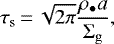 \begin{equation*}\tau_{\rm{s}}\,{=}\,\sqrt{2 \pi} \frac{\rho_{\bullet} a}{\Sigma_{\rm{g}}},\end{equation*}