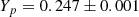 $$ \begin{aligned} Y_p&=0.247\pm 0.001\end{aligned} $$