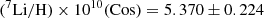 $$ \begin{aligned} (^7\mathrm{Li/H})\times 10^{10} (\mathrm{Cos})&=5.370\pm 0.224\end{aligned} $$