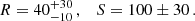 $$ \begin{aligned} R=40^{+30}_{-10}\,,\quad S=100\pm 30\,. \end{aligned} $$