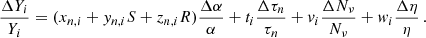 $$ \begin{aligned} \frac{\Delta Y_i}{Y_i}=(x_{n,i}+{ y}_{n,i}S+z_{n,i}R)\frac{\Delta \alpha }{\alpha }+t_i\frac{\Delta \tau _n}{\tau _n}+{ v}_i\frac{\Delta N_\nu }{N_\nu }+{ w}_i\frac{\Delta \eta }{\eta }\,. \end{aligned} $$